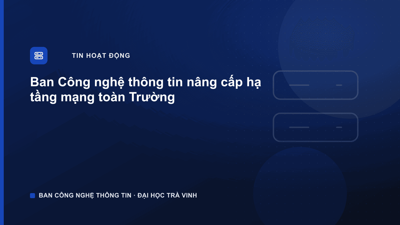 Ảnh bìa: ban-cong-nghe-thong-tin-nang-cap-ha-tang-mang-toan-truong
